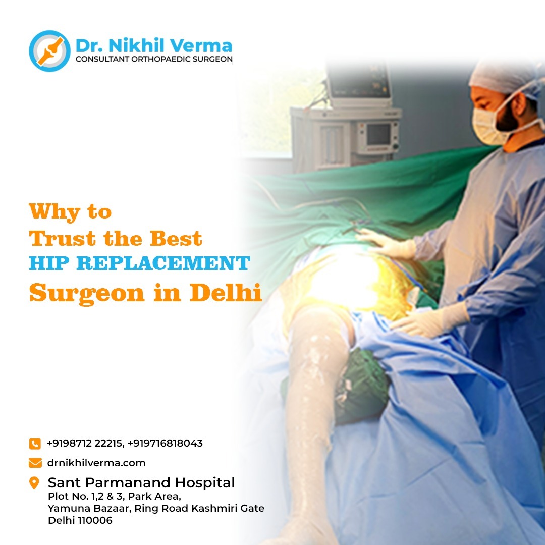 Why to Trust the Best Hip Replacement Surgeon in Delhi?