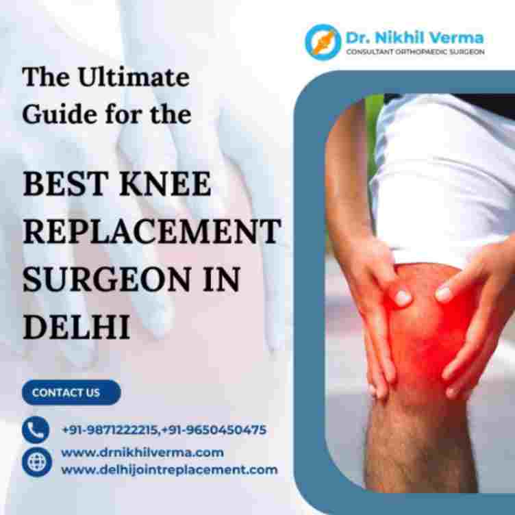 The Ultimate Guide for the Best Knee Replacement Surgeon in Delhi