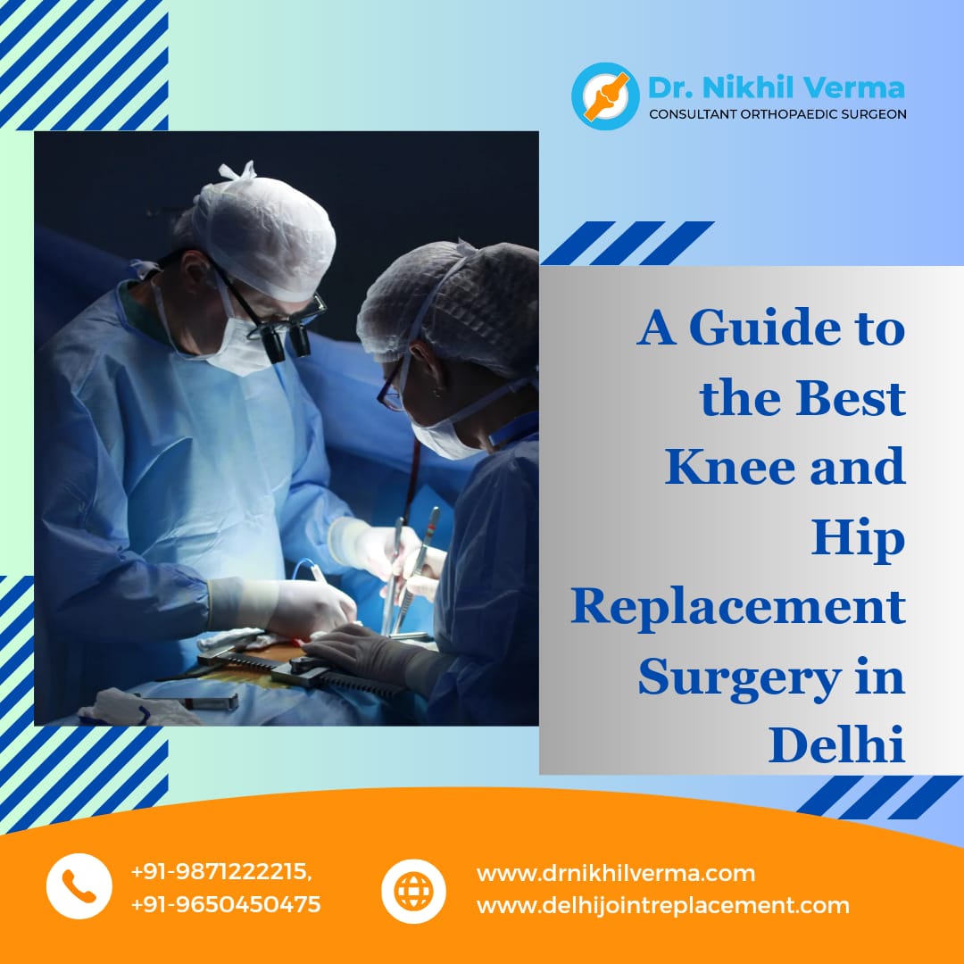 A Guide to the Best Knee and Hip Replacement Surgery in Delhi